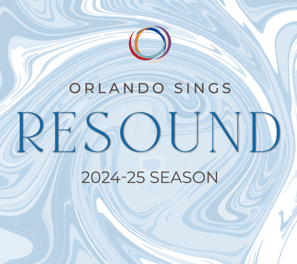 Orlando Sings 2024-25 Season: RESOUND